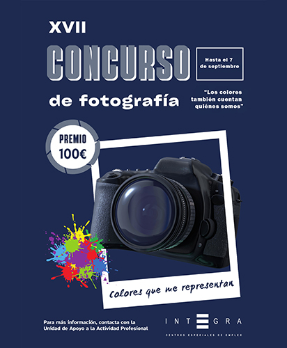 Cartel de la XVII edición del Concurso de Fotografía de Integra CEE. Sobre un fondo azul oscuro aparece el texto destacado “XVII Concurso de fotografía”. A la derecha se indica el plazo de participación: “Hasta el 7 de septiembre” y el lema “Los colores también cuentan quiénes somos”. En el centro hay una cámara fotográfica dentro de un marco blanco inclinado, acompañada de salpicaduras de colores vivos y la frase manuscrita “Colores que me representan”. Un distintivo circular anuncia un premio de 100 euros. En la parte inferior figura el mensaje “Para más información, contacta con la Unidad de Apoyo a la Actividad Profesional” junto al logotipo de Integra CEE.
